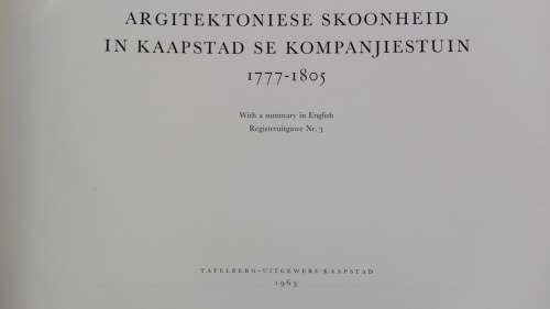 ARGITEKTONIESE SKOONHEID IN KAAPSTAD SE KOMPANJIESTUIN 1777-1805 D BAX 1963 EN C KOEMAN