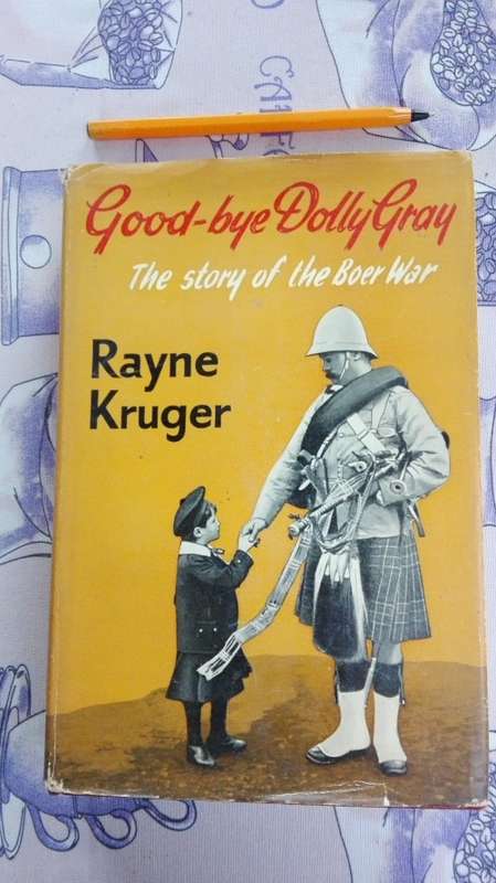 GOOD-BYE DOLLY GRAY The Story of the Boer War RAYNE KRUGER First Edition 1959