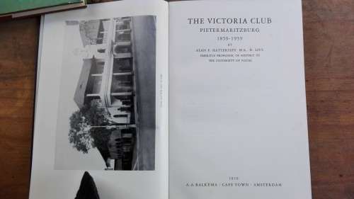 THE VICTORIA CLUB PIETERMARITZBURG 1859-1959 ALAN F HATTERSLEY (PMB history )