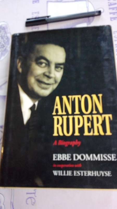 ANTON RUPERT A Biography EBBE DOMMISSE and Willie Esterhuyse