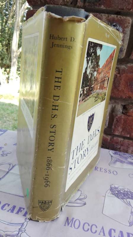 THE D. H. S. STORY HUBERT D JENNINGS School in Durban Durban High School  DHS D H S