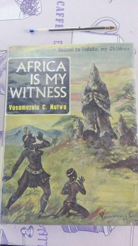 AFRICA IS MY WITNESS VUSAMAZULU C MUTWA ( Sequal to Indaba my Children )