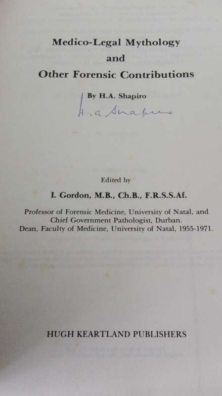 MEDICO-LEGAL MYTHOLOGY and other forensic contributions signed by H A Shapiro edited by I Gordon