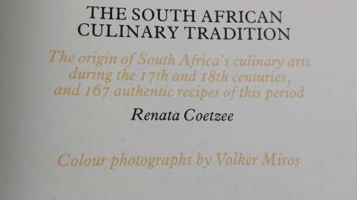 THE SOUTH AFRICAN CULINARY TRADITION Renata Coetzee with 167 Authentic Recipes  from the old Cape