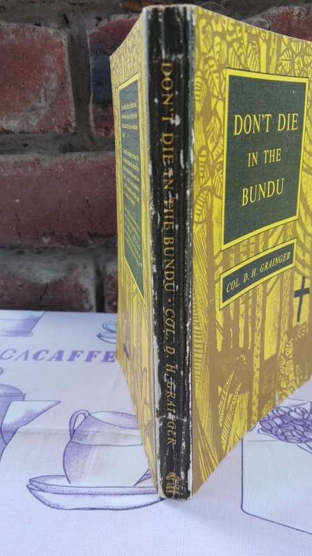 DONT DIE IN THE BUNDU by Col. D H GRAINGER