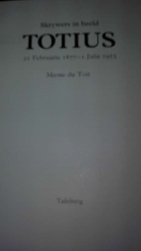 TOTIUS  21 Februarie 1877 - 1 Julie 1953 Mione du Toit