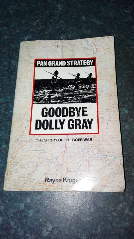 GOODBYE DOLLY GRAY The Story of the Boer War RAYNE KRUGER