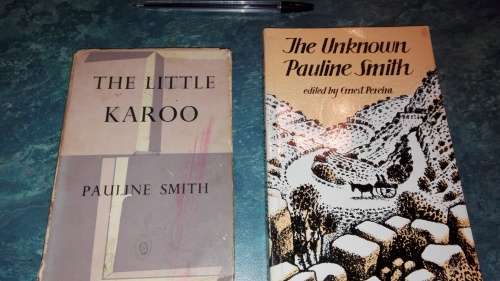 2 Books by PAULINE SMITH ; The Unknown  plus THE LITTLE KAROO
