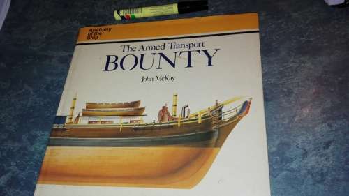 THE ARMED TRANSPORT BOUNTY JOHN McKAY ( Anatomy of a Ship Series )
