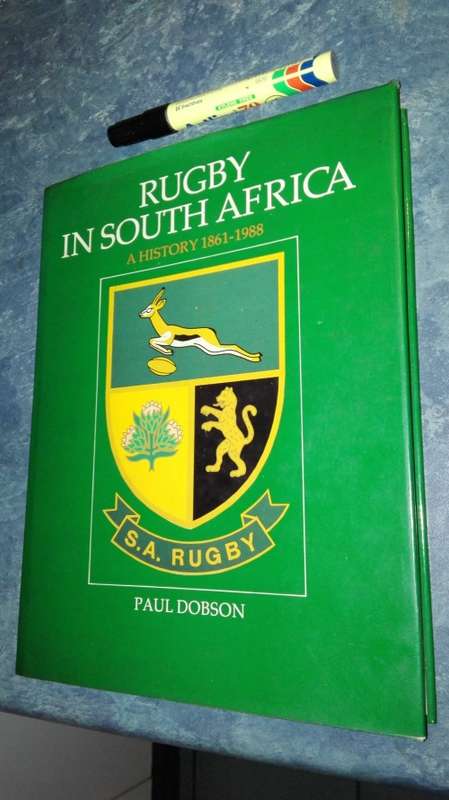 RUGBY IN SOUTH AFRICA A History 1861 - 1988 PAUL DOBSON