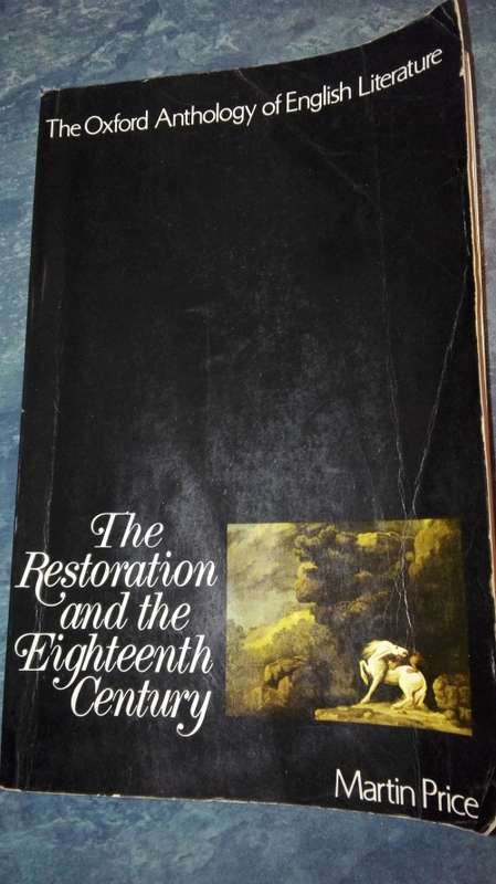 The Oxford Anthology of English Literature The RESTORATION AND THE EIGHTEENTH CENTURY Martin Price