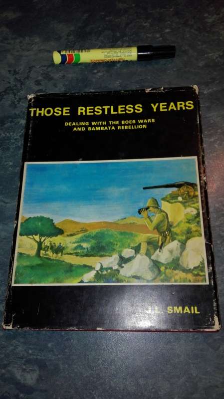 Those Restless Years DEALING with the BOER WARS and BAMBATA REBELLION J L SMAIL