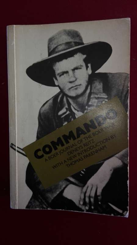 COMMANDO A Journal of the Boer War  by DENEYS REITZ Preface by General J C SMUTS Intro by T Pakenham