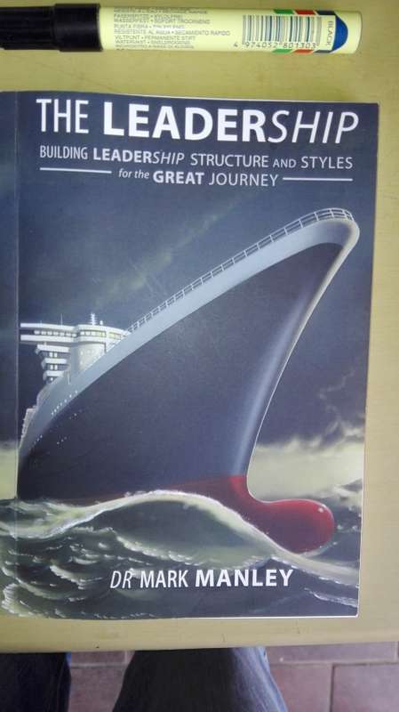 THE LEADERSHIP Dr Mark Manley Building Leadership Structure and Styles for the Great Journey