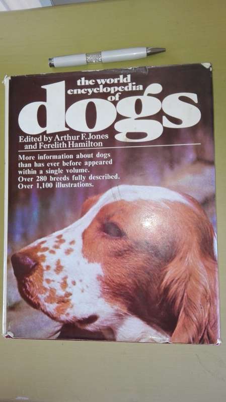 THE WORLD ENCYCLOPEDIA OF DOGS , Over 280 Breeds Fully Described Arthur F Jones and Ferelith Hamil
