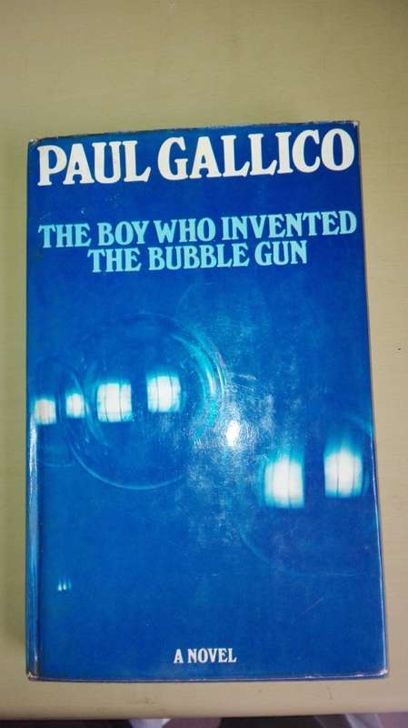 THE BOY WHO INVENTED THE BUBBLE GUN  PAUL GALLICO ( First Edition )