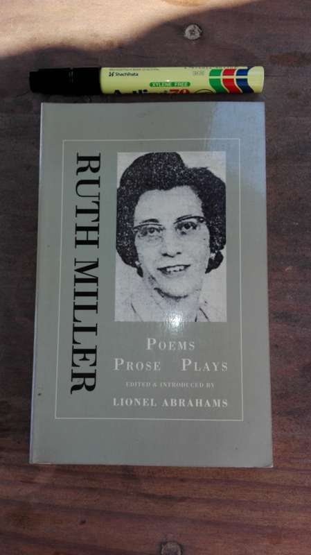 RUTH MILLER POEMS PROSE PLAYS Edited and Introduced by LIONEL ABRAHAMS