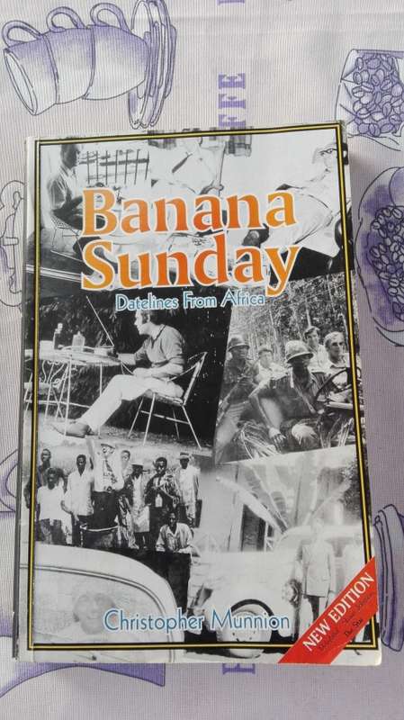 BANANA SUNDAY Datelines from Africa CHRISTOPHER MUNNION