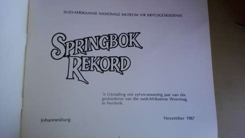 SPRINGBOK RECORD An exhibition 75 years of the history of the Defence Force SPRINGBOK REKORD 1987