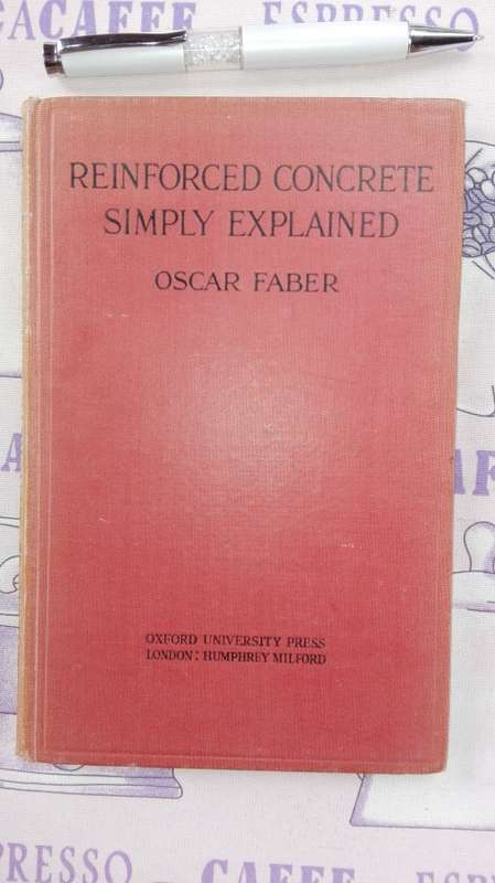 REINFORCED CONCRETE SIMPLY EXPLAINED OSCAR FABER 1938