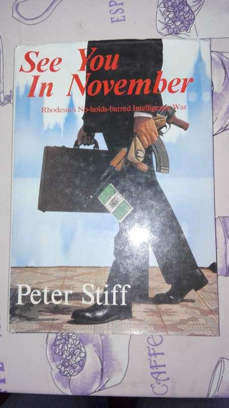 SEE YOU IN NOVEMBER  Rhodesia No Holds barred Intelligence War by and SIGNED  by Peter Stiff