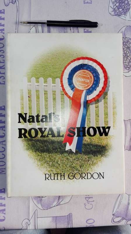 2 Books A History of the Royal Agricultural Society of Natal plus Natal`s Royal Show Ruth Gordon