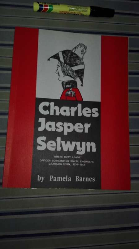 CHARLES JASPER SELWYN by PAMELA BARNES Limited Edition 390/1000 ( Grahamstown  history )