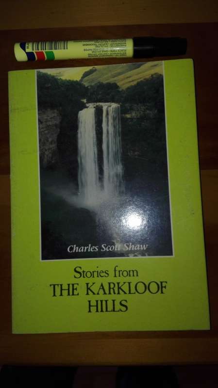 STORIES FROM THE KARKLOOF HILLS CHARLES SCOTT-SHAW ( near Howick Kwa Zulu Natal Midlands )