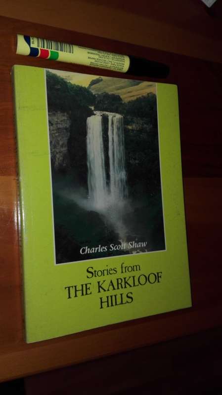 STORIES FROM THE KARKLOOF HILLS CHARLES SCOTT-SHAW ( near Howick Kwa Zulu Natal Midlands )