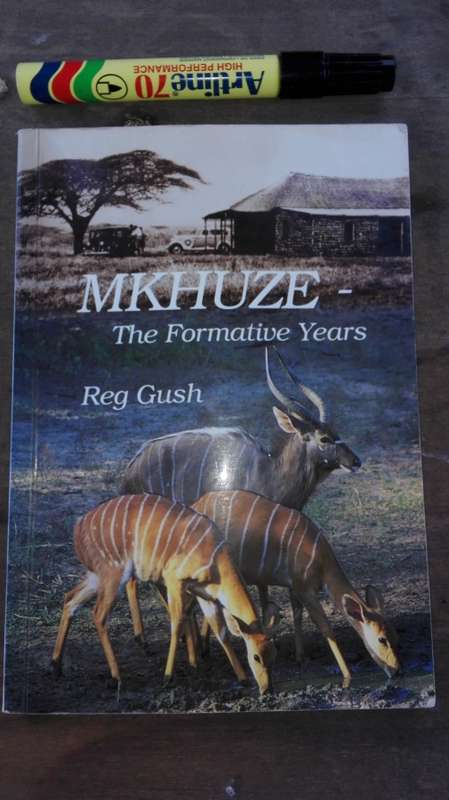 MKHUZE The Formative Years REG GUSH SIGNED The Story of the Mkhuze Game Reserve Kwa Zulu Natal