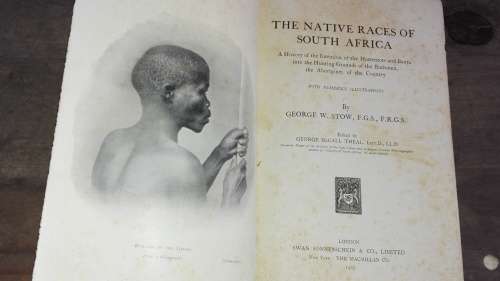 THE NATIVE RACES OF SOUTH AFRICA  GEORGE W STOW F G S , F R G S 1905 ( Note condition )