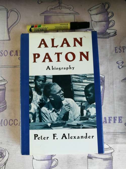 ALAN PATON A BIOGRAPHY PETER F ALEXANDER  ( author of Cry Beloved Country )