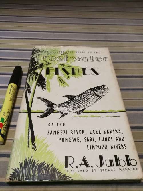 Freshwater Fishes of the Zambezi River Lake Kariba Pungwe Sabi Luni and Limpopo Rivers R A Jubb
