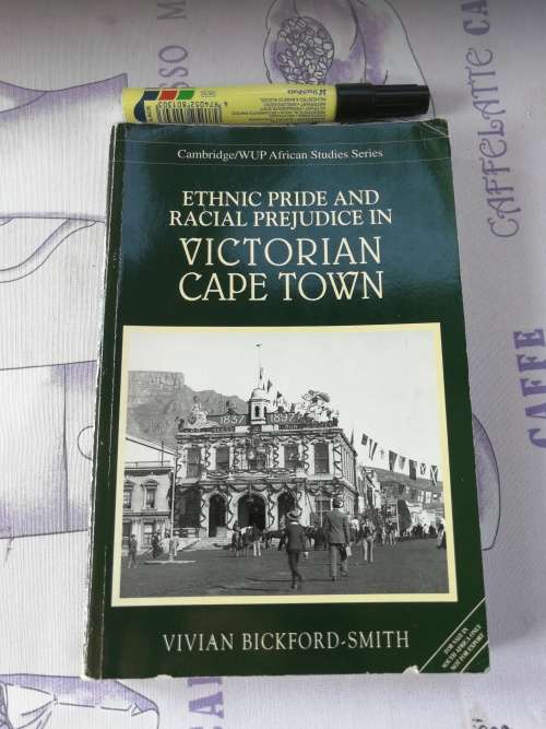 ETHNIC PRIDE and RACIAL PREJUDICE  in VICTORIAN CAPE TOWN VIVIAN BICKFORD-SMITH