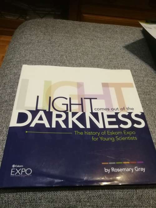Light comes out of the Darkness The HISTORY of ESKOM EXPO for YOUNG SCIENTISTS by ROSEMARY GRAY