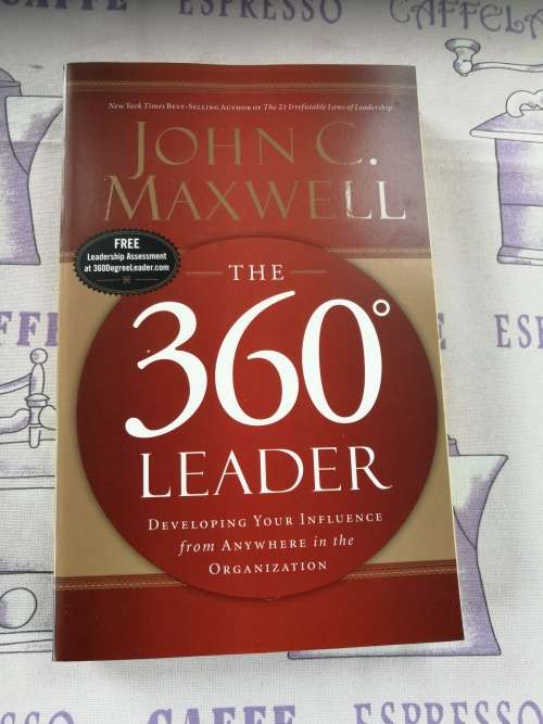 THE 360 LEADER JOHN C MAXWELL Developing your Influence from Anywhere in the Organization