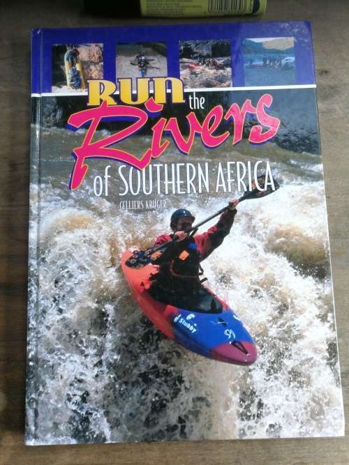 RUN THE RIVERS OF SOUTHERN AFRICA CILLIERS KRUGER  (  white river kayaking canoe canoeing  )