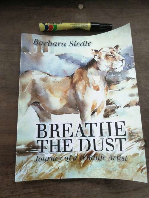 BARBARA SIEDLE BREATHE THE DUST Journey of a Wildlife Artist , Signed with a Gift message
