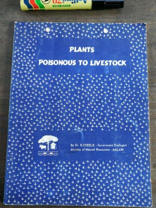 PLANTS POISONOUS TO LIVESTOCK Dr B STEELE Government Ecologist Ministry of Natural Resources MALAWI