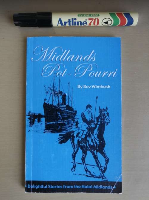 MIDLANDS POT POURRI by  BEV WINBUSH A Couple more Stories from the Natal Midlands