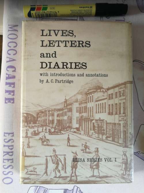 LIVES LETTERS and DIARIES with Illustrations and Annotations by A C PARTRIDGE Elisa Series Vol 1