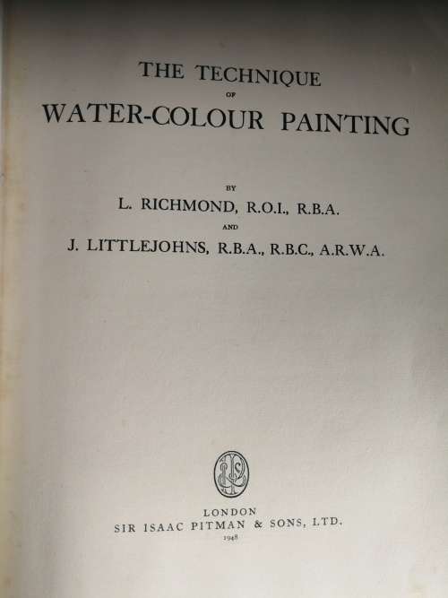 THE TECHNIQUE of WATER-COLOUR Painting by L RICHMOND and J LITTLEJOHNS 1948  ( art water colour )