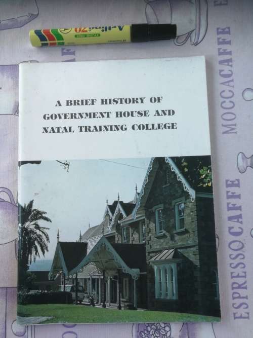 a BRIEF HISTORY OF GOVERNMENT HOUSE AND NATAL TRAINING COLLEGE T B FROST