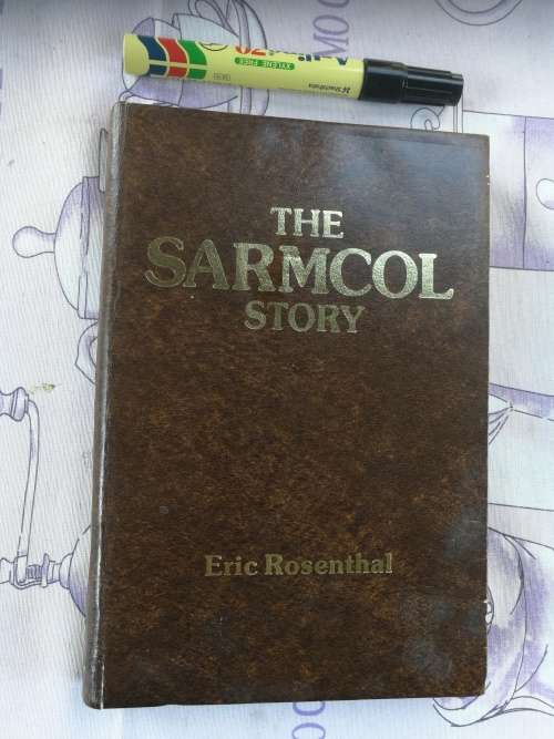 THE SARMCOL STORY ERIC ROSENTHAL ( The South African  Rubber Manufacturing Co Ltd Howick KwaZulu Nat