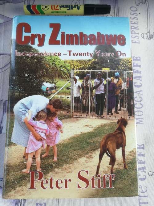 CRY ZIMBABWE Independence Twenty Years On PETER STIFF ( Rhodesiana )