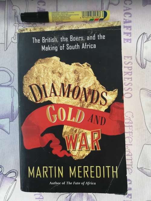 DIAMONDS GOLD and WAR MARTIN MEREDITH The British The Boers and the Making of South Africa