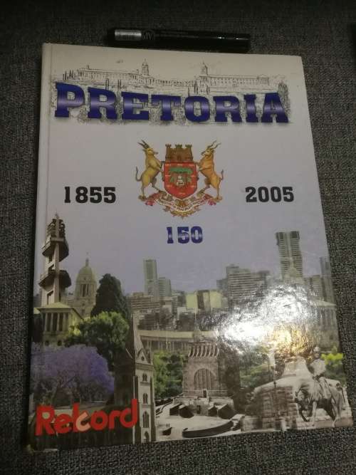 PRETORIA 150 1855 - 2005   Contents/ Inhoud Some in English and some in Afrikaans ( scarce )