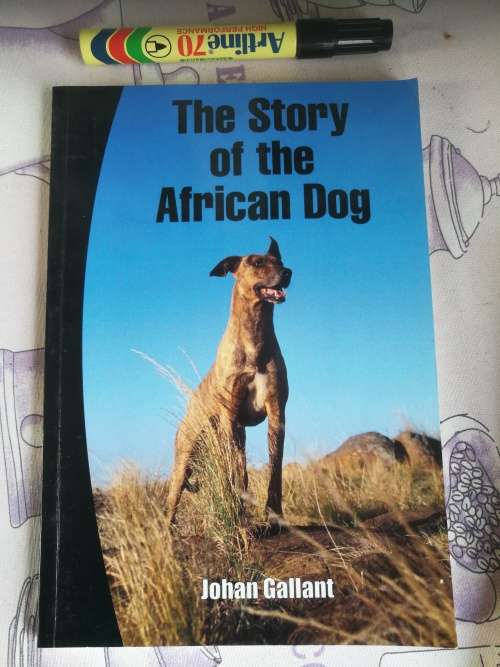 THE STORY OF THE AFRICAN DOG JOHAN GALLANT ( Signed by the Author )