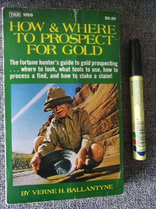 HOW AND WHERE TO PROSPECT FOR GOLD by VERNE H BALLANTYNE  ( Geology and Mining  )