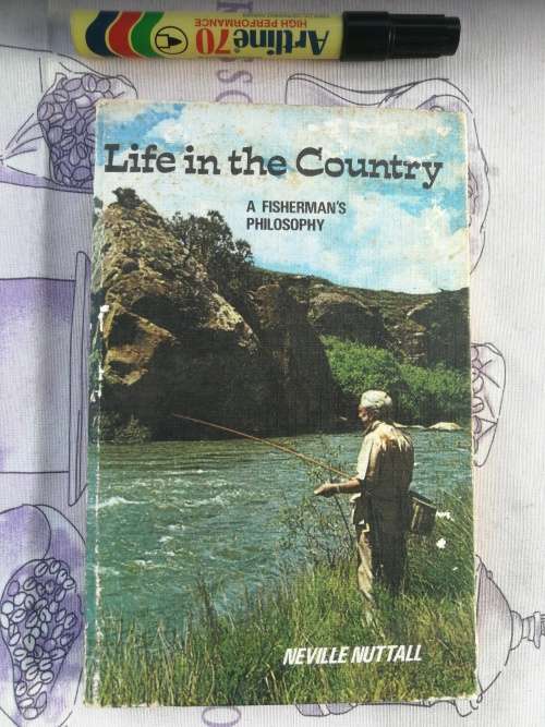 LIFE IN THE COUNTRY  A FISHERMAN`S PHILOSOPHY  NEVILLE NUTTALL